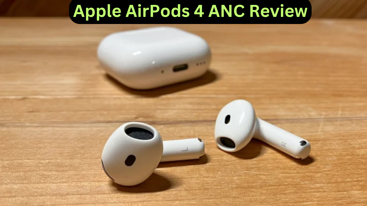 Apple AirPods 4 ANC Review: Compact Design, Colossal Sound AApple AirPods 4 ANC Review