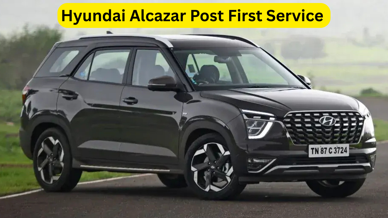 Hyundai Alcazar Post First Service – A Complete Owner’s Review Hyundai Alcazar Post First Service